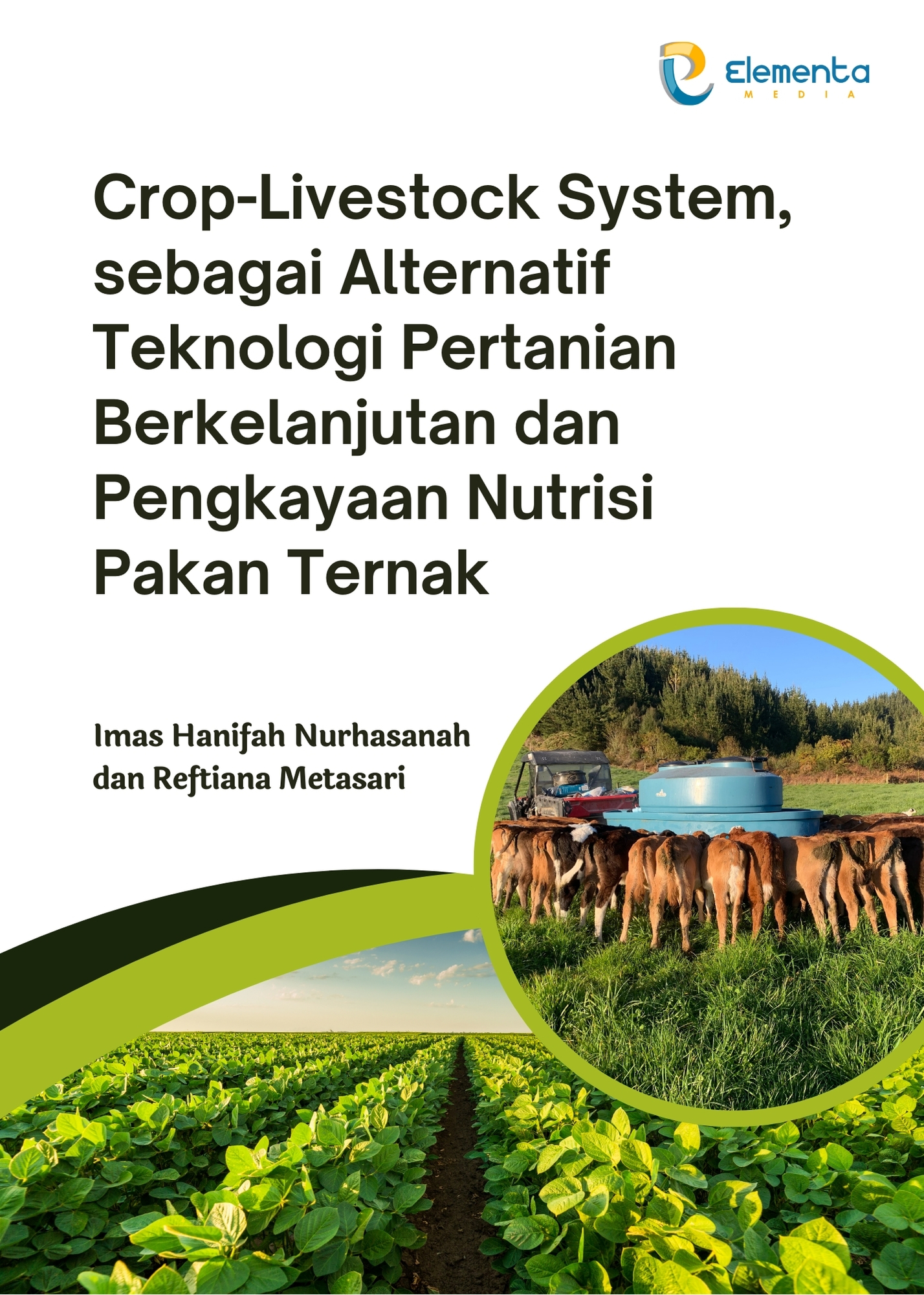 Crop-Livestock System, sebagai Alternatif Teknologi Pertanian Berkelanjutan dan Pengkayaan Nutrisi Pakan Ternak